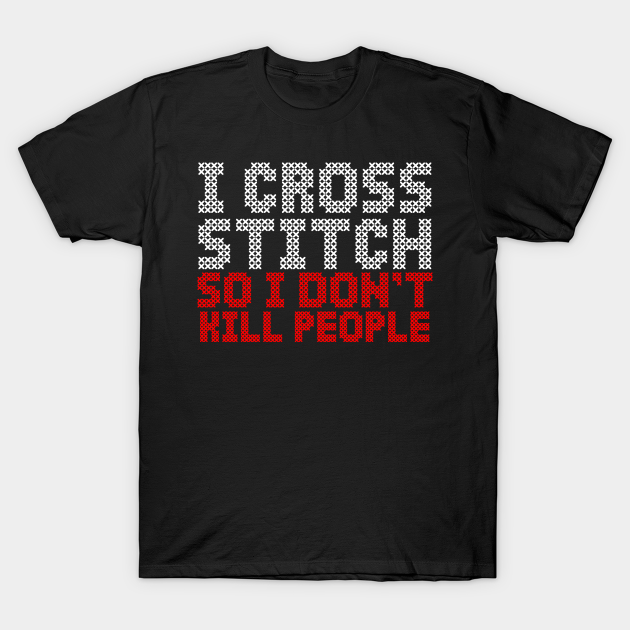 Cross Stitch - Cross Stitch - T-Shirt | TeePublic